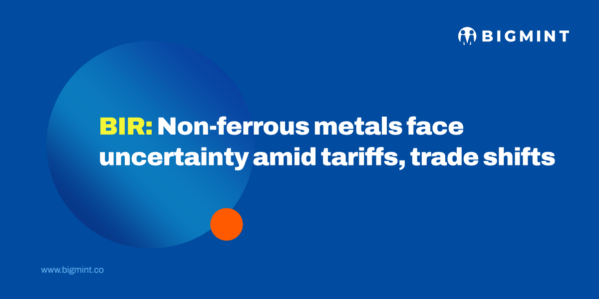 Uncertainty looms over non-ferrous metals amid US tariffs, trade shifts, supplychainturmoil: BIR report