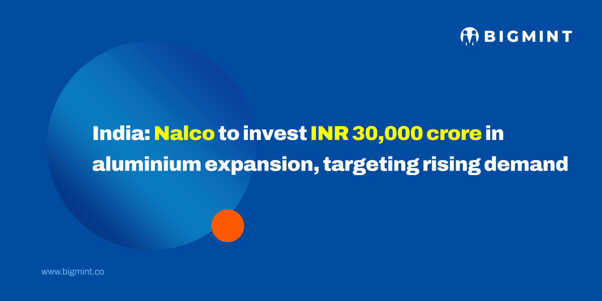 India: Nalco to invest INR 30,000 crore in aluminium expansion, targeting rising demand