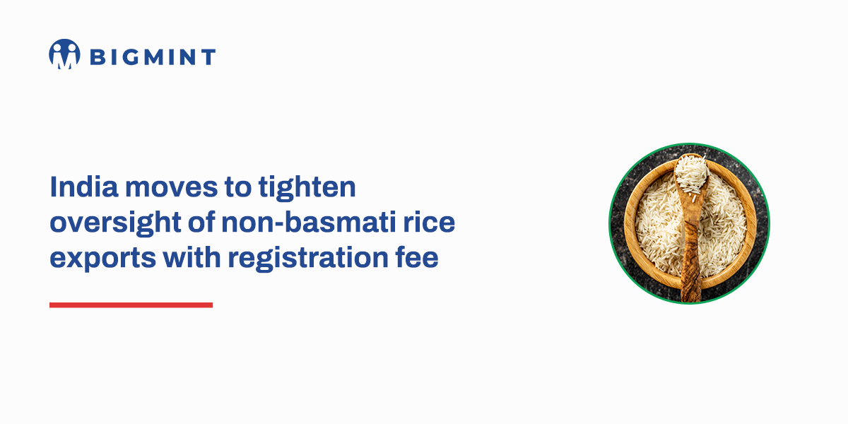 India moves to tighten oversight of non-basmati rice exports with registration fee