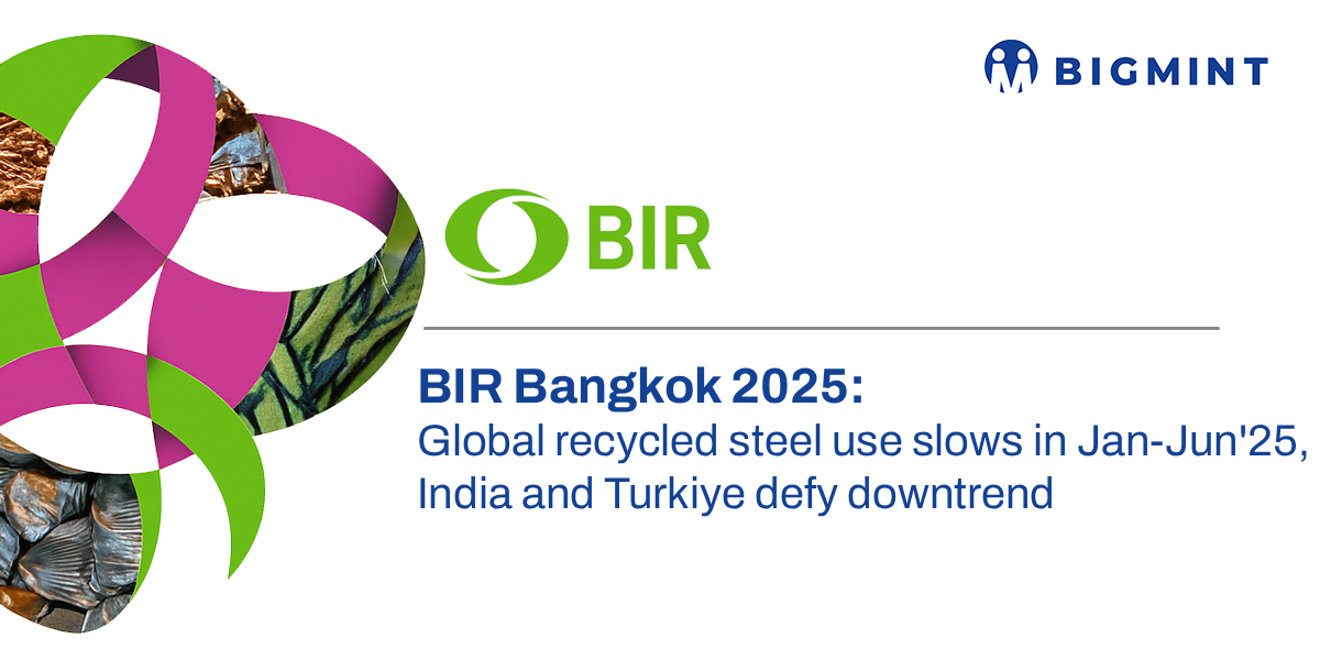 Key insights from BIR summit: Global recycled steel use slows in Jan-Jun'25, India and Turkiye defy downtrend