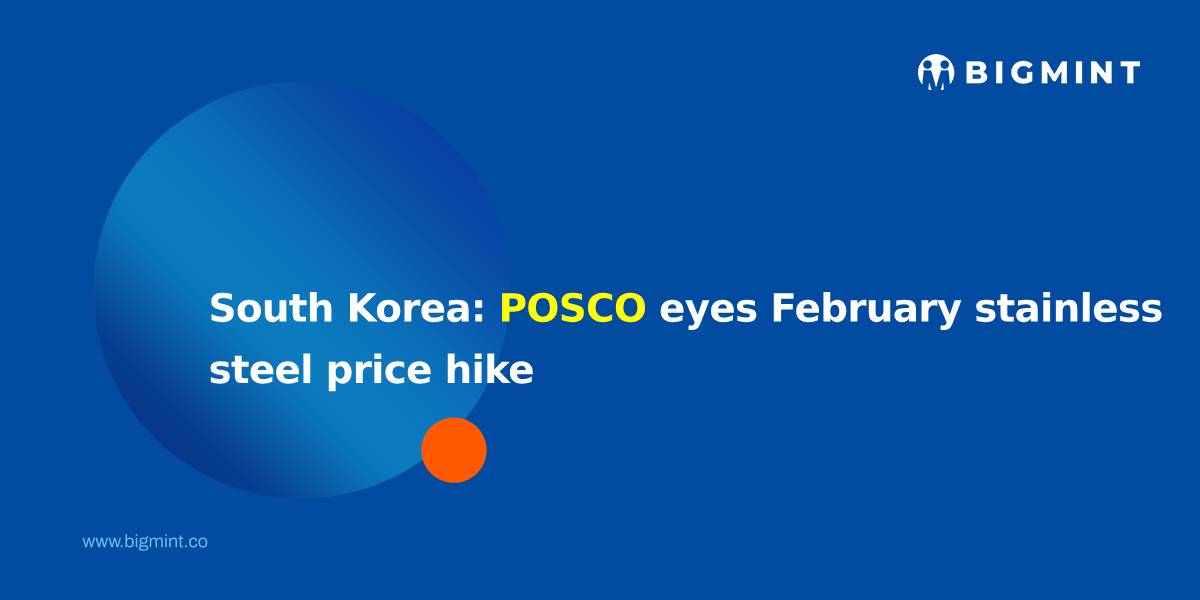South Korea: POSCO's February stainless steel price hike looms as cost pressures intensify