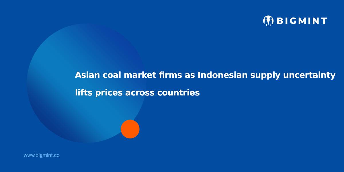 Asian coal market firms as Indonesian supply uncertainty lifts prices across countries