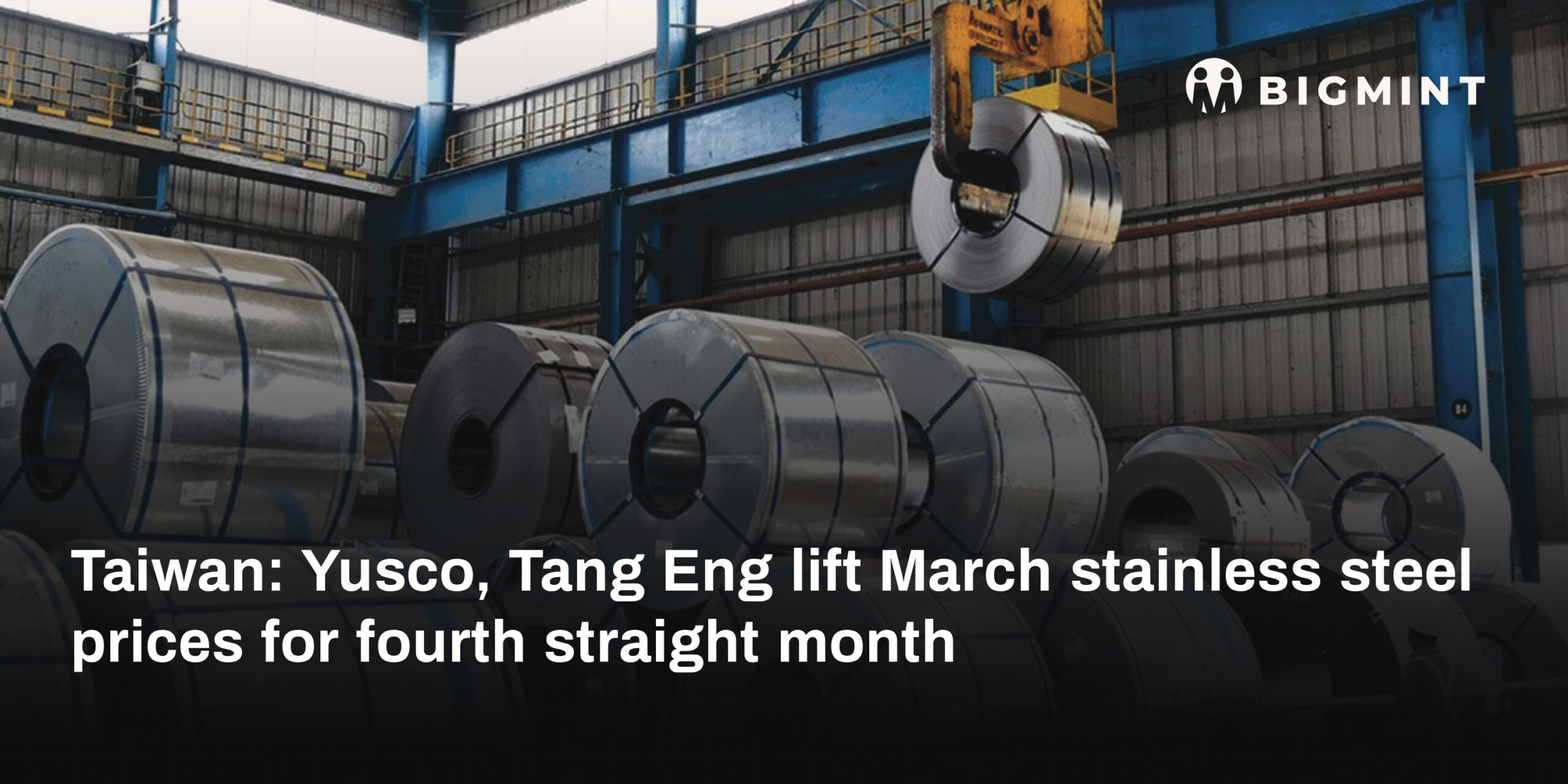 Taiwan: Yusco, Tang Eng lift March stainless steel prices for fourth straight month