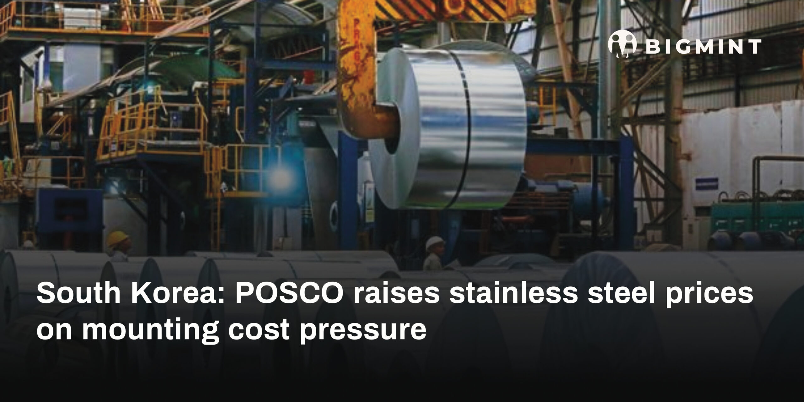 South Korea: POSCO raises stainless steel prices on mounting cost pressure