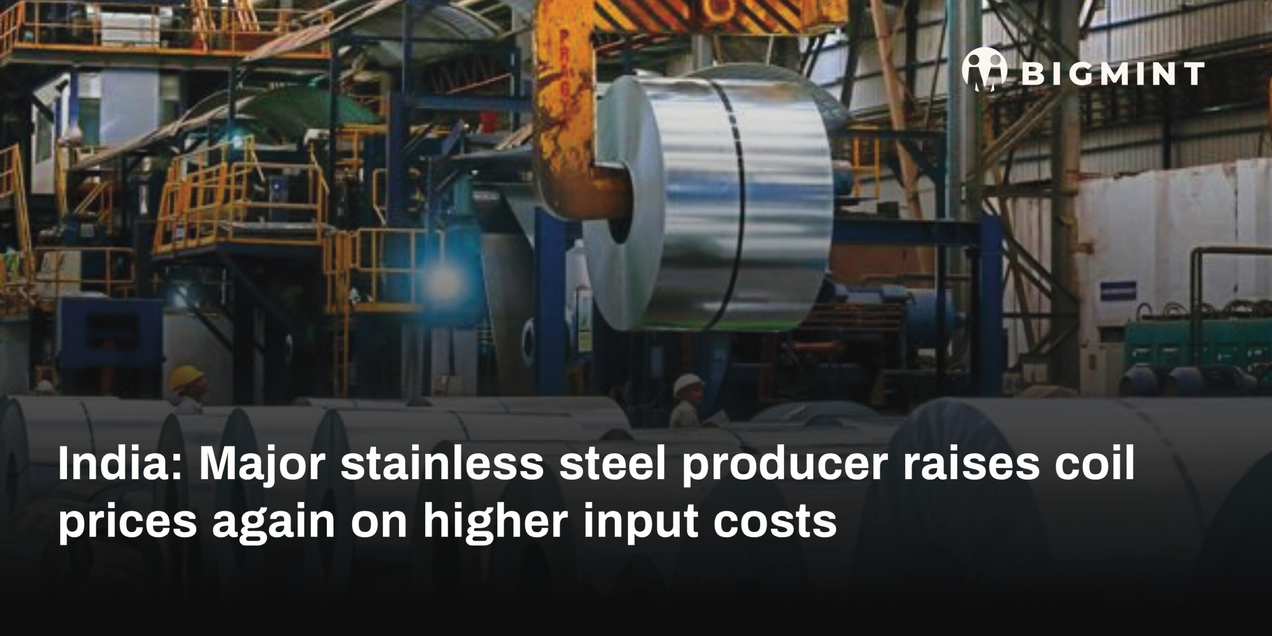 India: Major stainless steel producer raises coil prices again on higher input costs