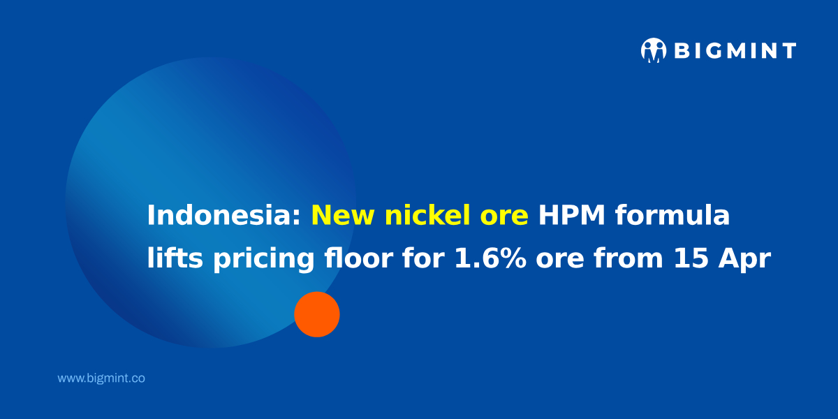 Indonesia: New nickel ore HPM formula lifts pricing floor for 1.6% ore from 15 Apr