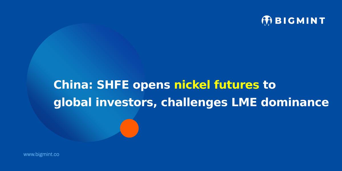 China: SHFE opens nickel futures to global investors, challenges LME dominance