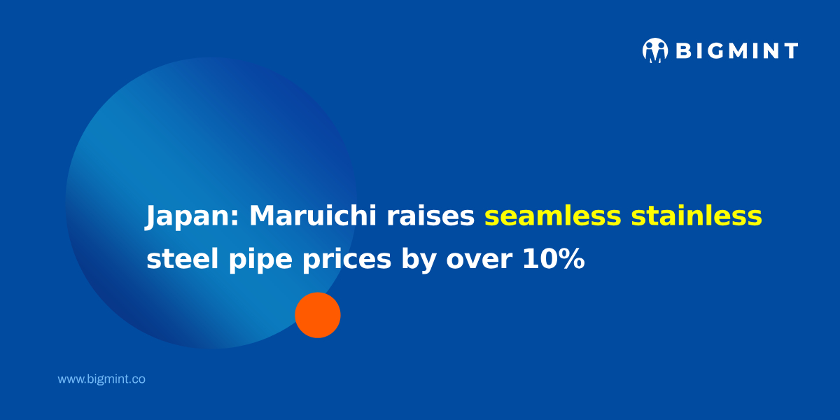 Japan: Maruichi raises seamless stainless steel pipe prices by over 10%