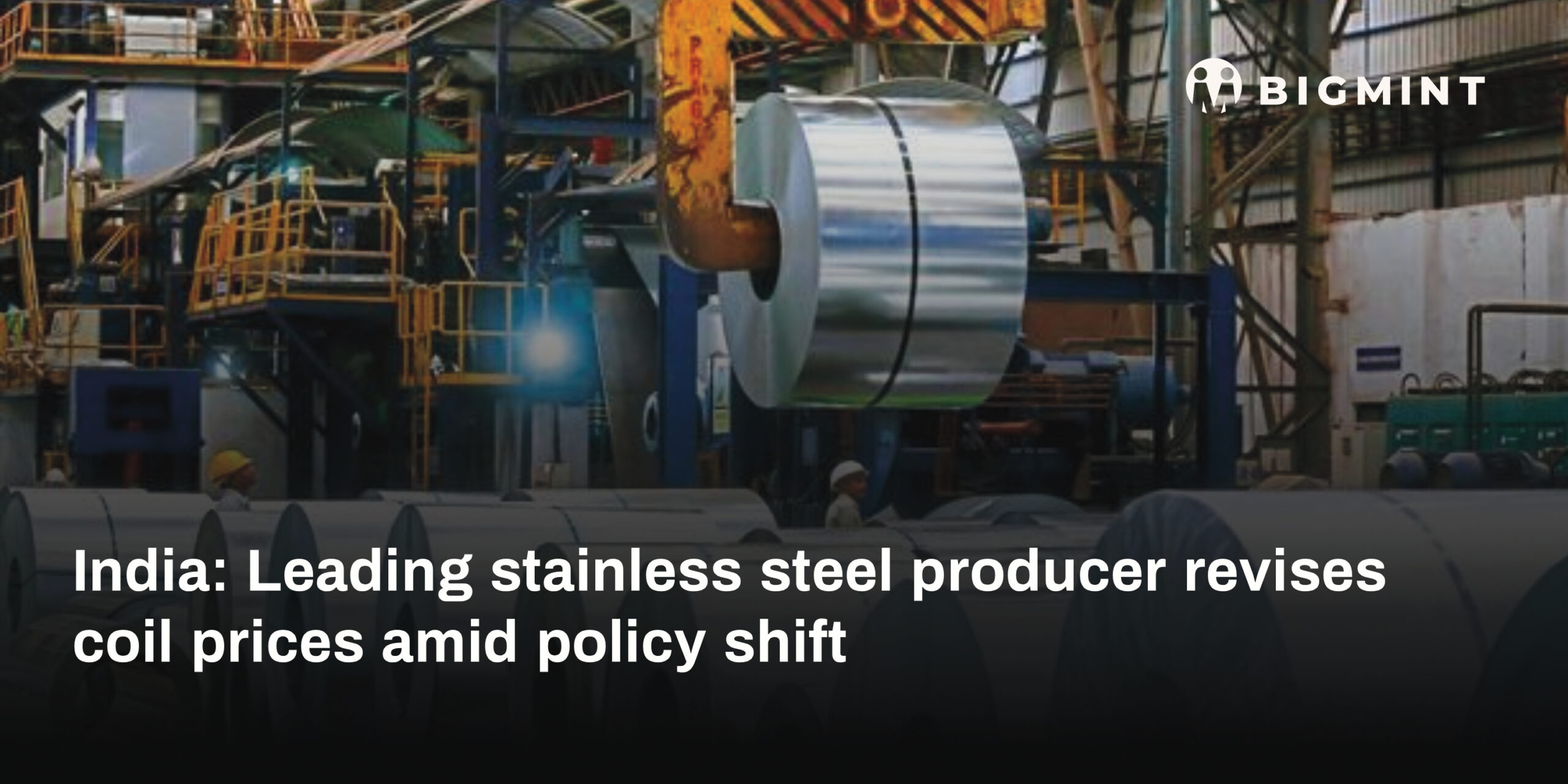 India: Leading stainless steel producer revises coil prices amid policy shift