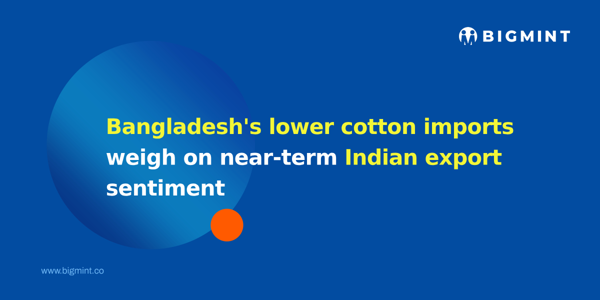 Bangladesh's lower cotton imports weigh on near-term Indian export sentiment