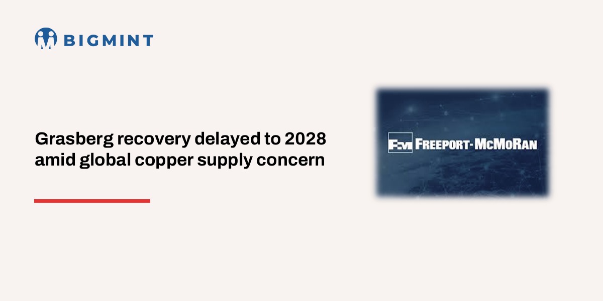 Freeport Indonesia delays Grasberg production timeline to early 2028