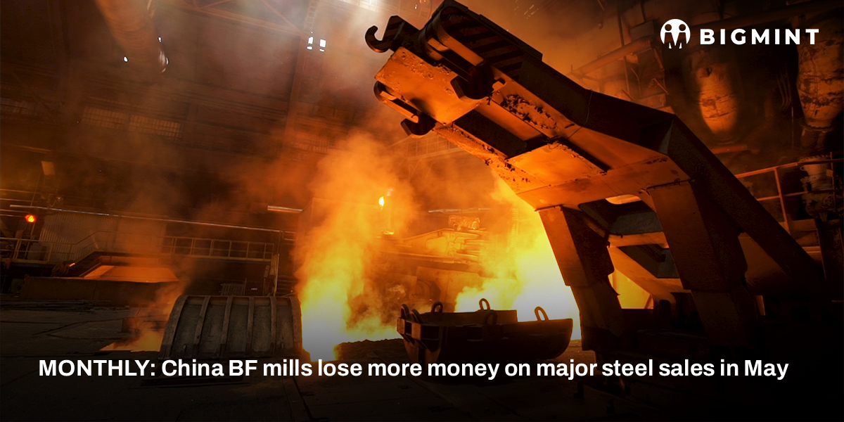 MONTHLY: China BF mills lose more money on major steel sales in May
