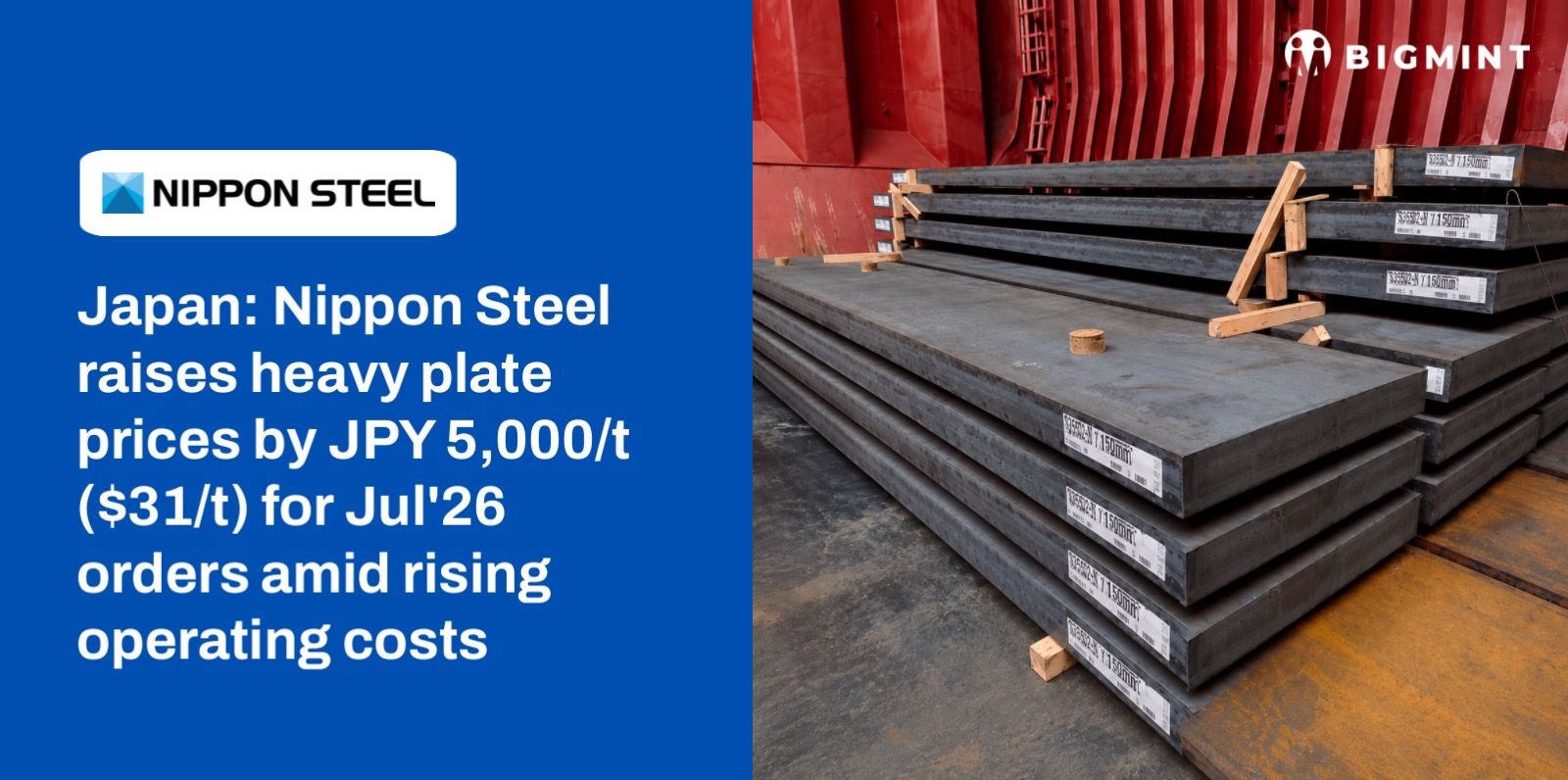 Japan: Nippon Steel raises heavy plate prices by JPY 5,000/t ($31/t) for Jul'26 orders amid rising operating costs