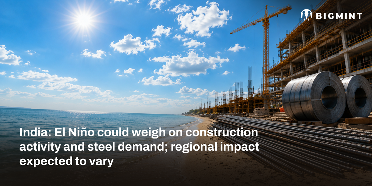 India: El Nino could weigh on construction activity and steel demand; regional impact may vary