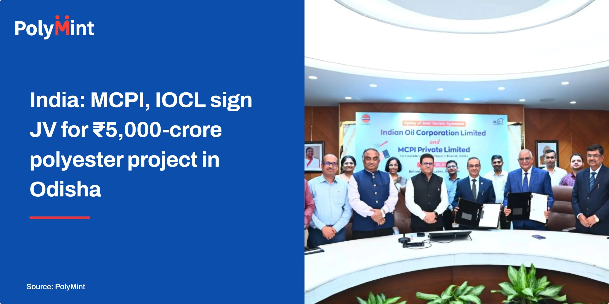 India: MCPI, IOCL sign JV for 5,000-crore polyester project in...