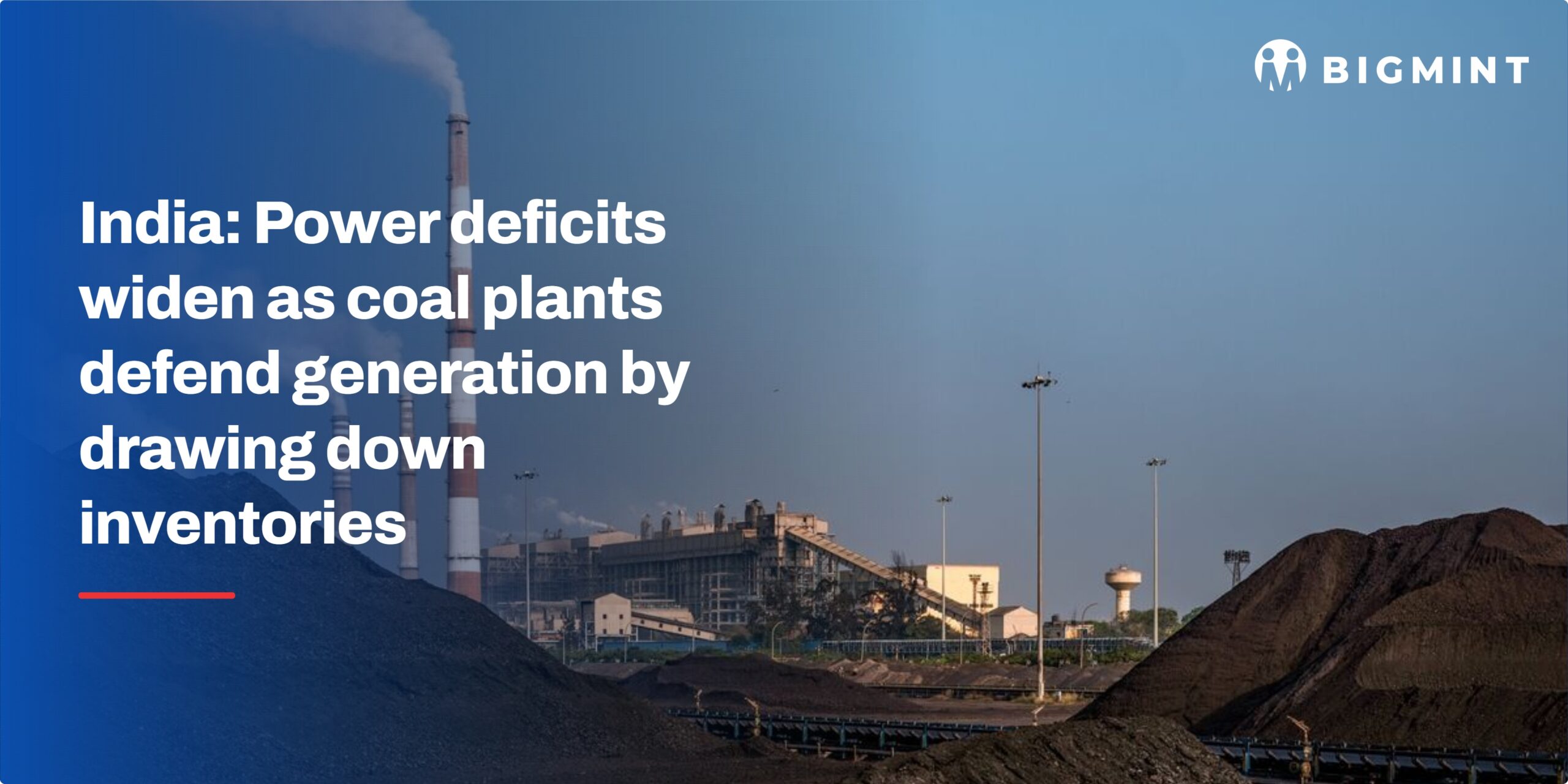 India: Power deficits widen as coal plants defend generation by drawing down inventories
