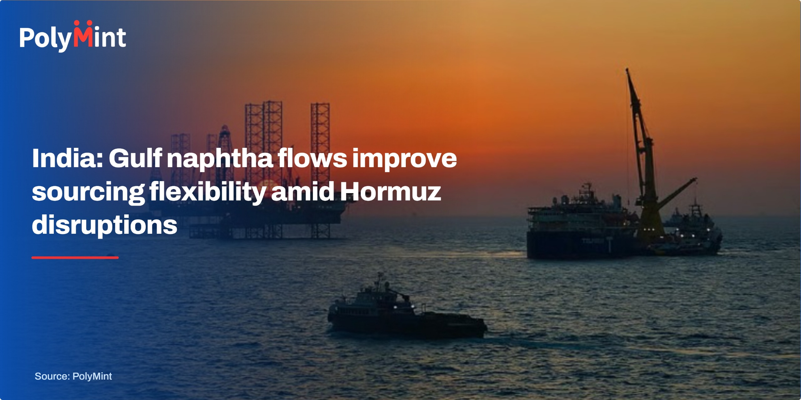 India: Gulf naphtha flows improve sourcing flexibility amid Hormuz disruptions